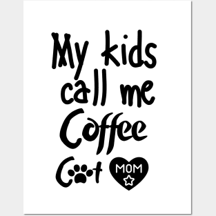 MY kids call me Coffee cat mom Posters and Art